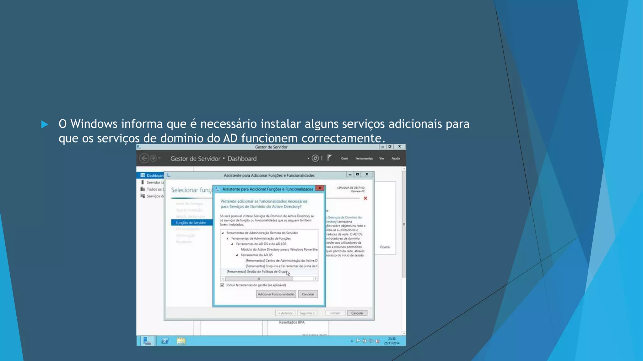  O Windows informa que é necessário instalar alguns serviços adicionais para
que os serviços de domínio do AD funcionem correctamente.
 