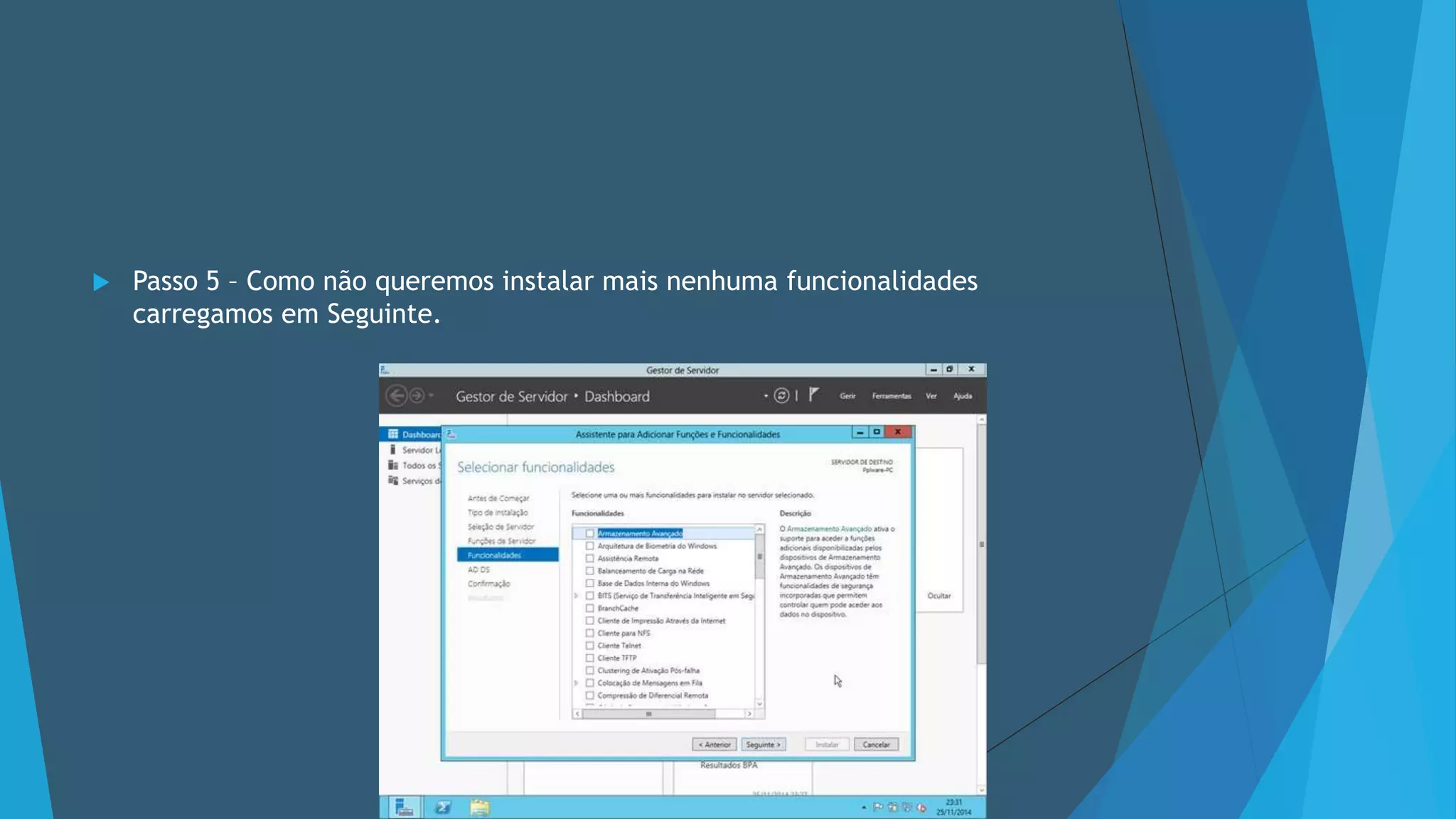  Passo 5 – Como não queremos instalar mais nenhuma funcionalidades
carregamos em Seguinte.
 