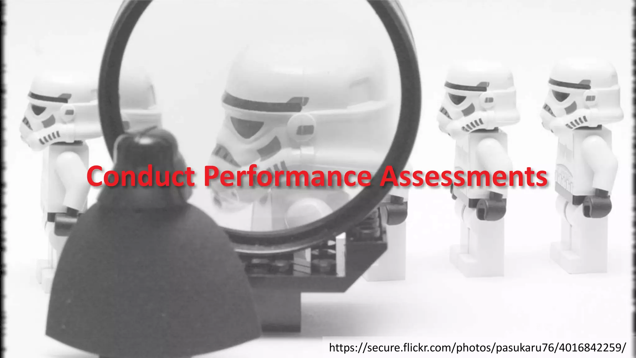 Conduct Performance Assessments 
SAP TechEd && d-code 2014 https://secure.flickr.com/photos/pasukaru76/4016842259/ 
 