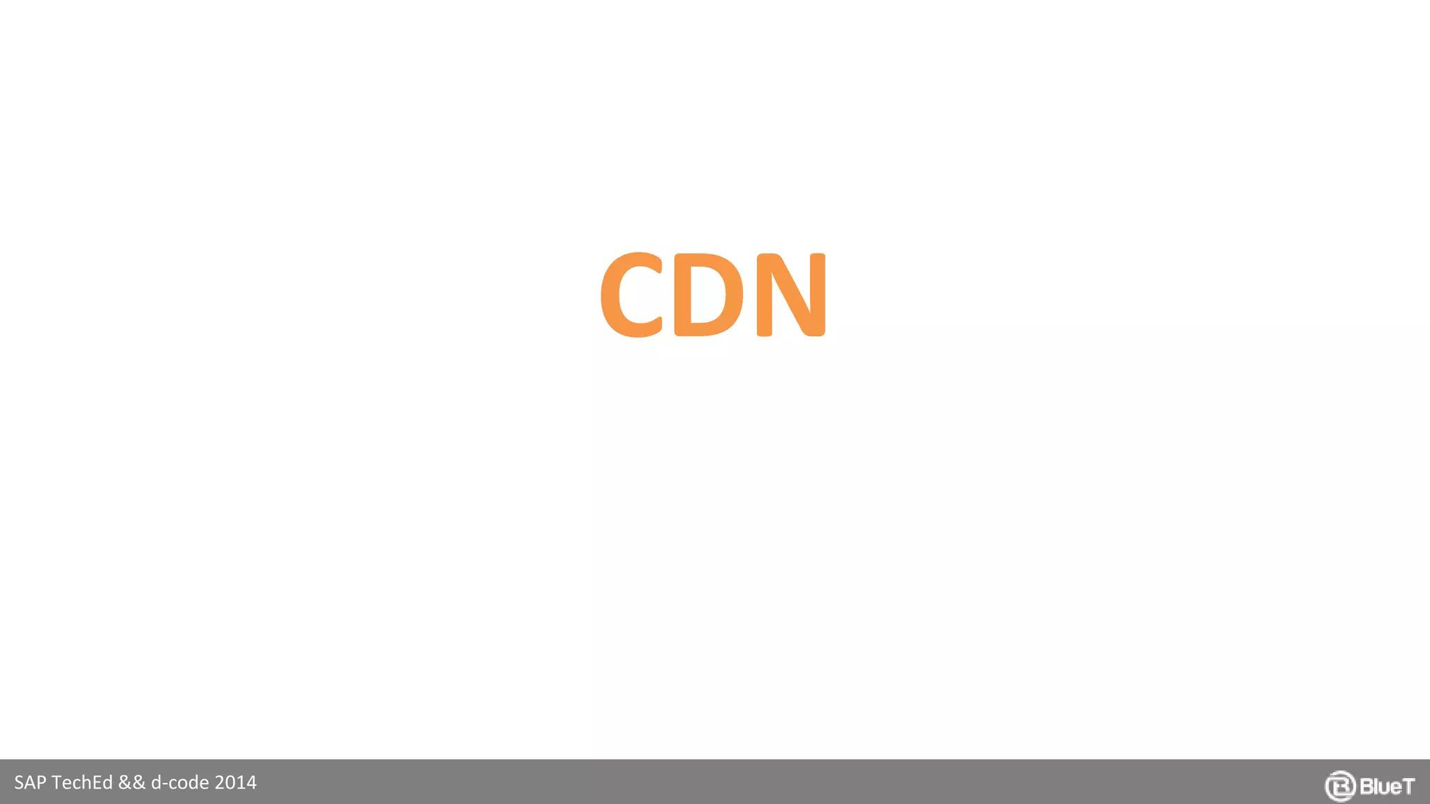 SAP TechEd && d-code 2014 
CDN 
 