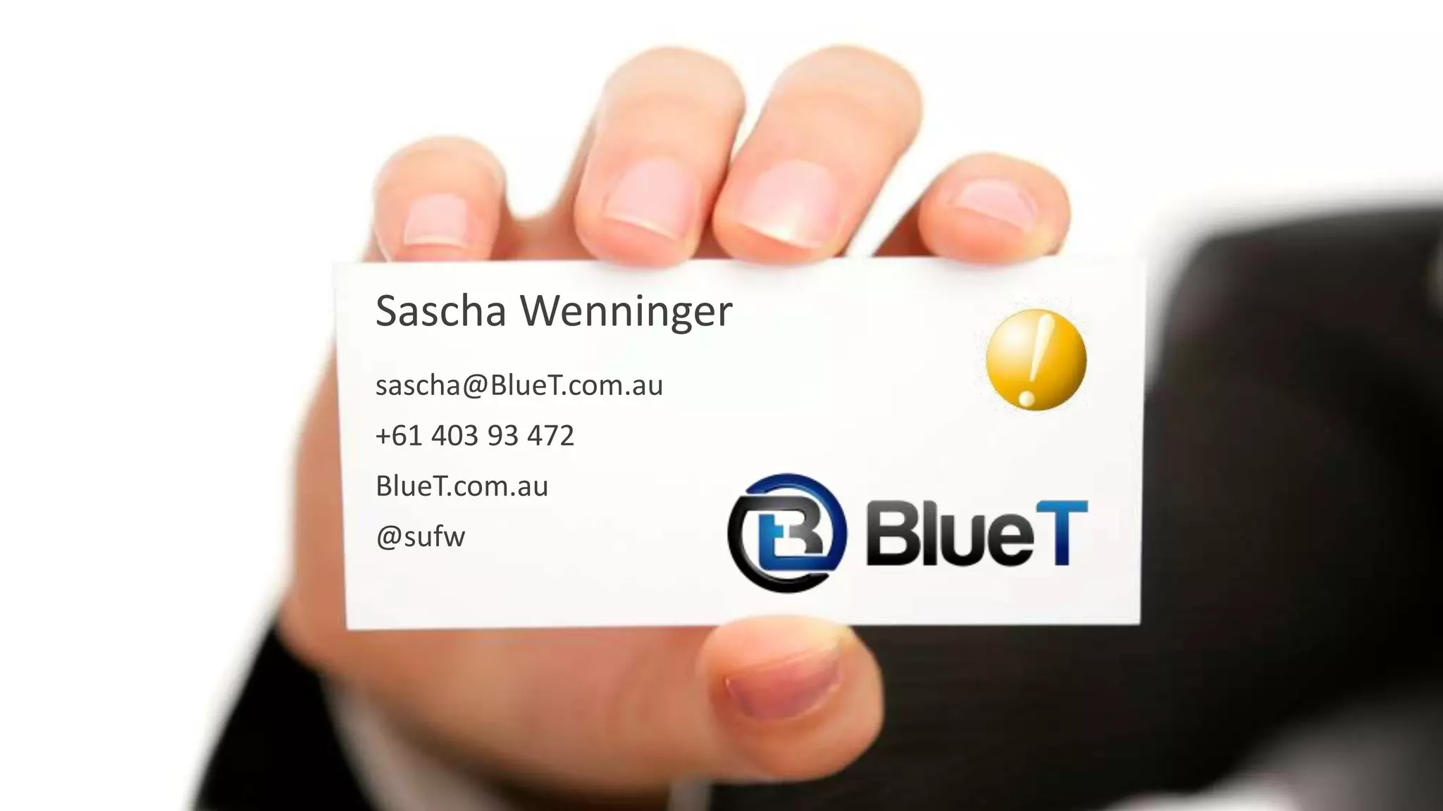 SAP TechEd && d-code 2014 
Sascha Wenninger 
sascha@BlueT.com.au 
+61 403 93 472 
BlueT.com.au 
@sufw 
