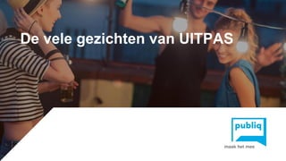 Click to edit Master title styleDe vele gezichten van UITPAS
 