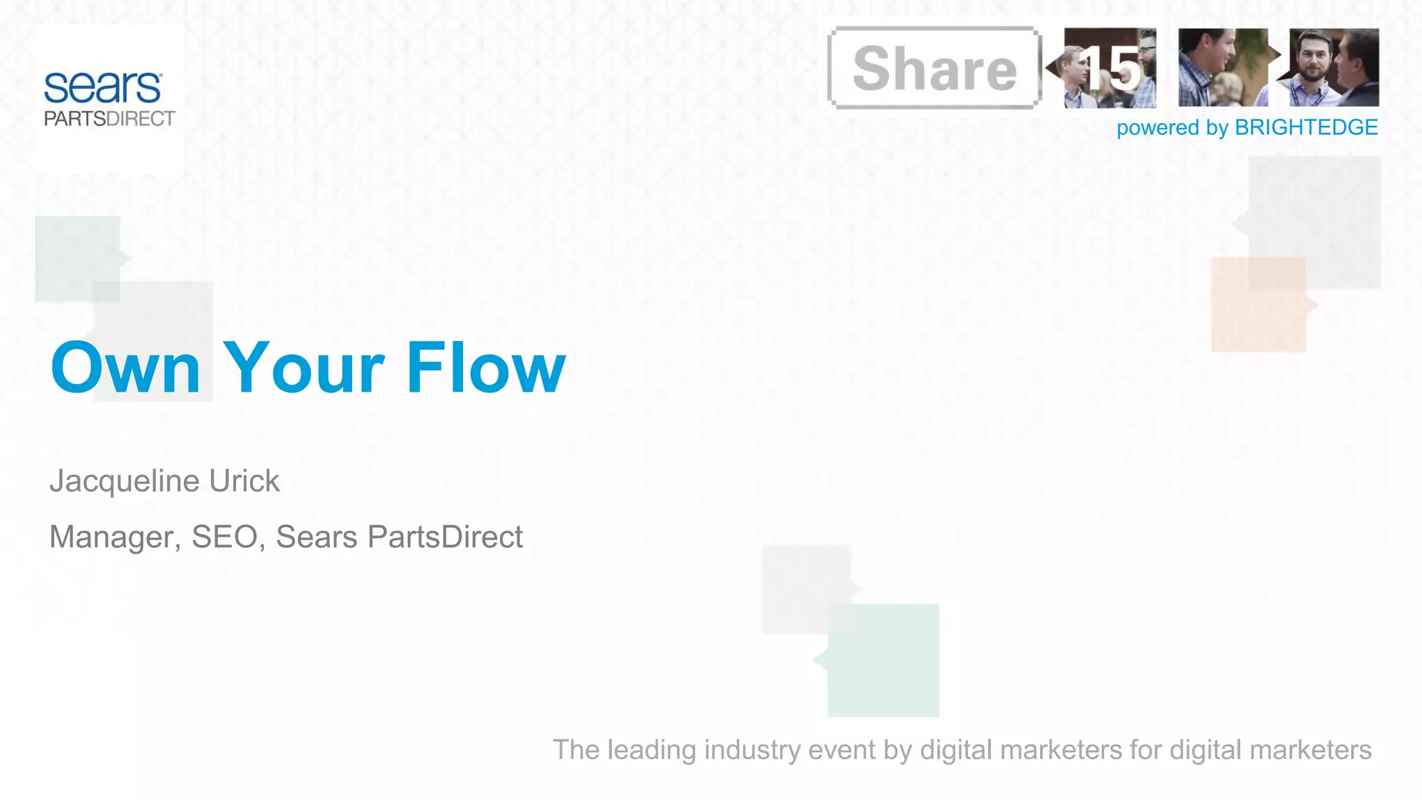 BrightEdge Share15 - S302: Beyond the Algorithm – Advanced SEO