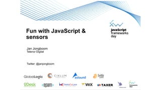 Fun with JavaScript &
sensors
Jan Jongboom
Telenor Digital
Twitter: @janjongboom
 