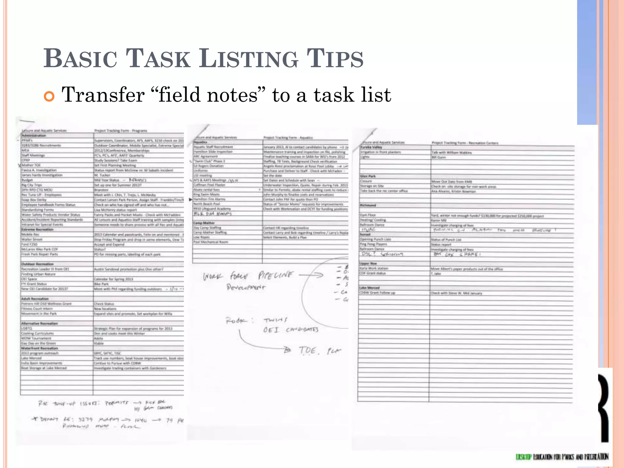BASIC TASK LISTING TIPS
   Transfer “field notes” to a task list
 