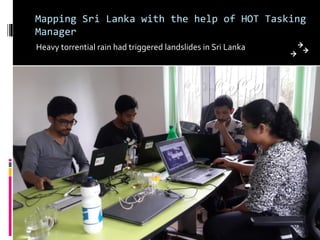 Mapping Sri Lanka with the help of HOT Tasking
Manager
Heavy torrential rain had triggered landslides in Sri Lanka
 
