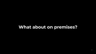 What about on premises?
57
 