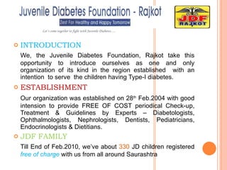 [object Object],[object Object],[object Object],[object Object],[object Object],[object Object],Let’s come together to fight with Juvenile Diabetes…. 