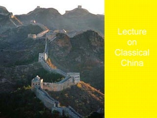 Lecture
on
Classical
China
 