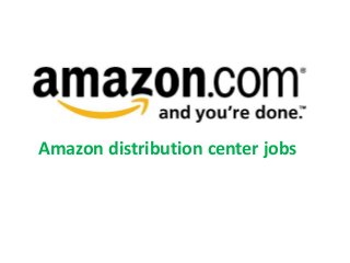 Amazon distribution center jobs 
 
