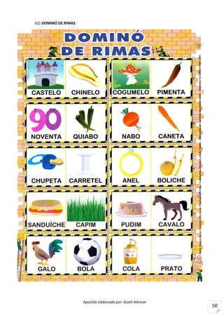Apostila elaborada por: Gizeli Alencar
50
62) DOMINÓ DE RIMAS
 