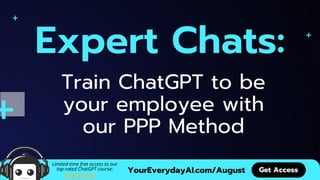 Jordan Wilson - Expert Chats Train ChatGPT to be your employee with the PPP method.pdf