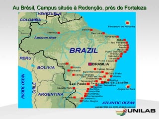 Au Brésil, Campus située à Redenção, près de Fortaleza 