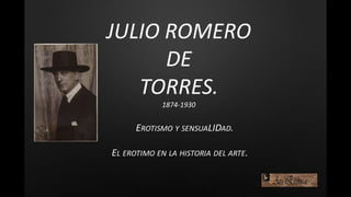 Julio Romero de Torres. Erotismo y sensualidad