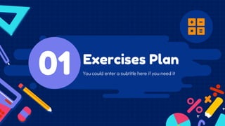 You could enter a subtitle here if you need it
Exercises Plan
01
 