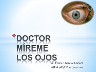M. Carmen García Jiménez.
MIR 4 MFyC Fuerteventura.
*
 