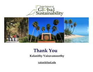 Th k Y
Kalanithy Vairavamoorthy
Thank You
vairavk@usf.edu
 