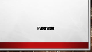 Hypervisor
 