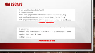 Put create task to host
Generate meterpreter
VM ESCAPE
 