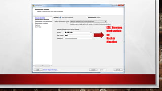 10.200.1.100
root
*************************
ESX, Vmware
workstation
on
Hacker
Machine
 