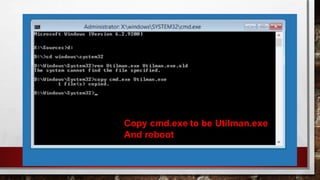 Copy cmd.exe to be Utilman.exe
And reboot
 