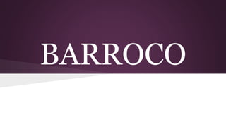 BARROCO
 