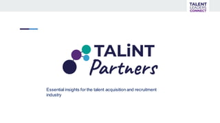 Essential insights for the talent acquisition and recruitment
industry
 
