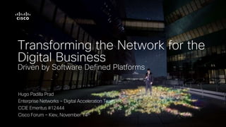 © 2017 Cisco and/or its affiliates. All rights reserved.
Transforming the Network for the
Digital Business
Driven by Softw...