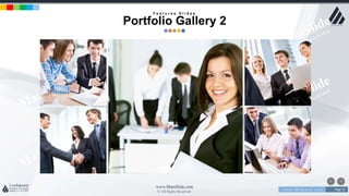 w w w . D o m a i n . c o m Page 15
www.MainSlide.com
© All Rights Reserved.
Confidential
F e a t u r e s S l i d e s
Portfolio Gallery 2
 