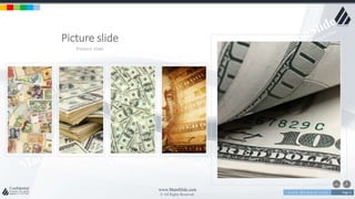 w w w . D o m a i n . c o m Page 4
www.MainSlide.com
© All Rights Reserved.
Confidential
Picture slide
Picture slide
 