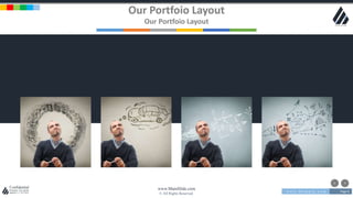 w w w . D o m a i n . c o m Page 6
www.MainSlide.com
© All Rights Reserved.
Confidential
Our Portfoio Layout
Our Portfoio Layout
 