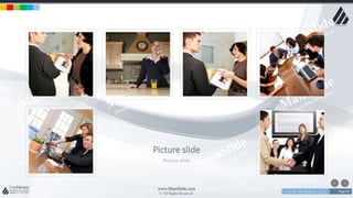 w w w . D o m a i n . c o m Page 64
www.MainSlide.com
© All Rights Reserved.
Confidential
Picture slide
Picture slide
 