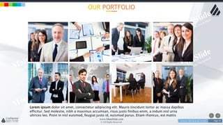 w w w . D o m a i n . c o m Page 79
www.MainSlide.com
© All Rights Reserved.
Confidential
Lorem ipsum dolor sit amet, consectetur adipiscing elit. Mauris tincidunt tortor ac massa dapibus
efficitur. Sed molestie, nibh a maximus accumsan, risus justo finibus enim, a indum nisl urna
ultrices leo. Proin in nisl euismod, feugiat justo id, euismod purus. Etiam rhoncus, est mattis
OUR PORTFOLIO
 