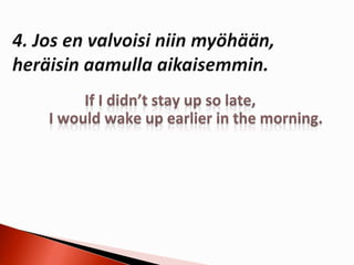 1. konditionaali + if-lause