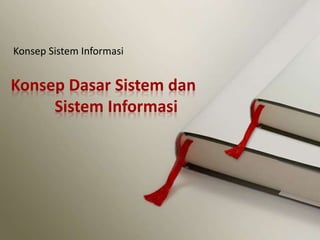 Konsep Sistem Informasi
 