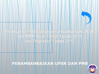 PENAMBAHBAIKAN UPSR DAN PMR
 