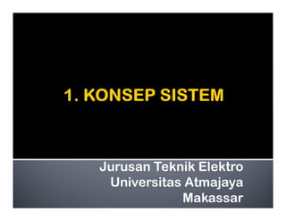 Jurusan Teknik Elektro
Universitas Atmajaya
Makassar
 