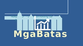 MgaBatas
Naipatupad para tumulong sa
pagsugpo ng korapsyon
 