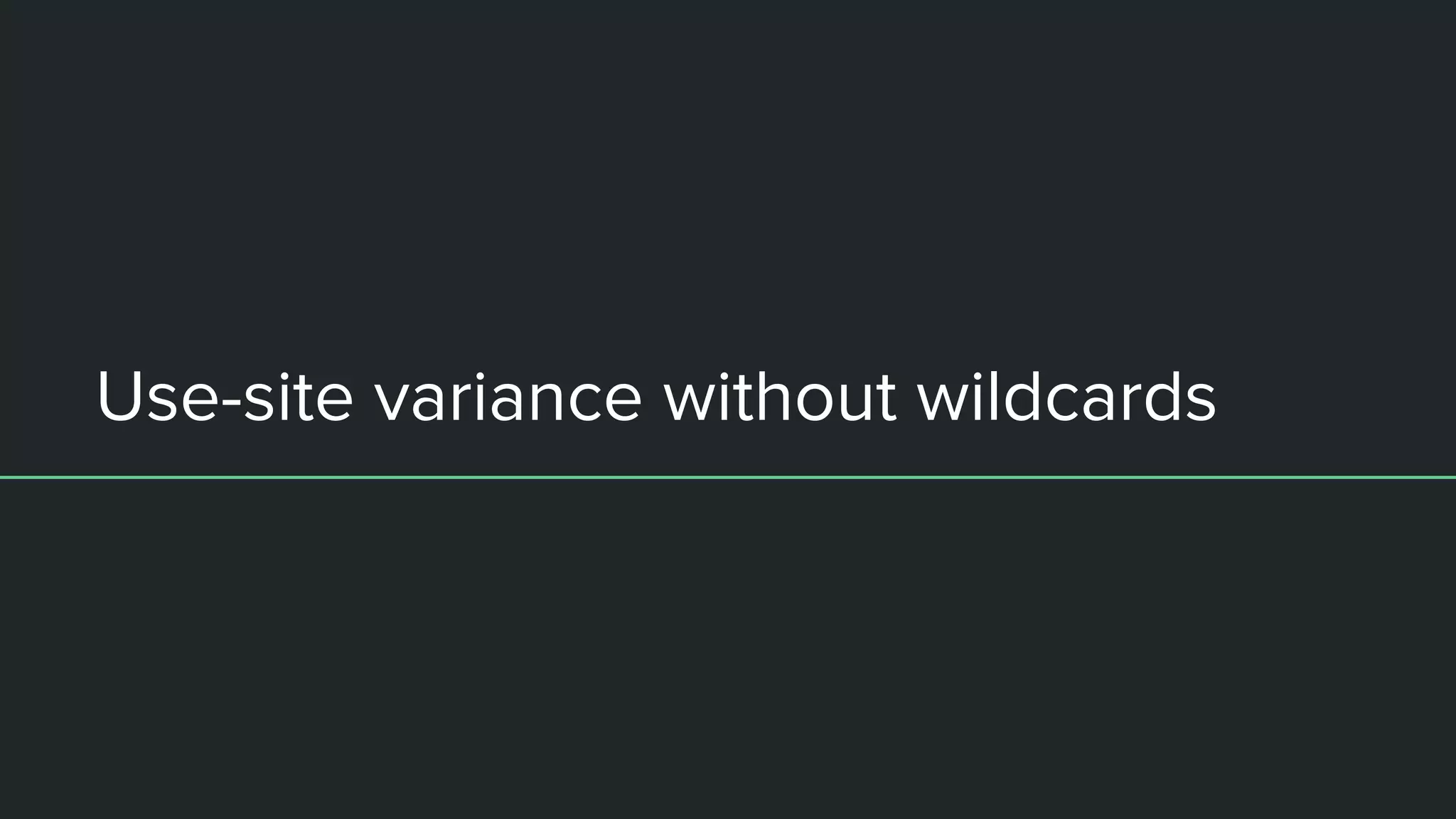 Use-site variance without wildcards 