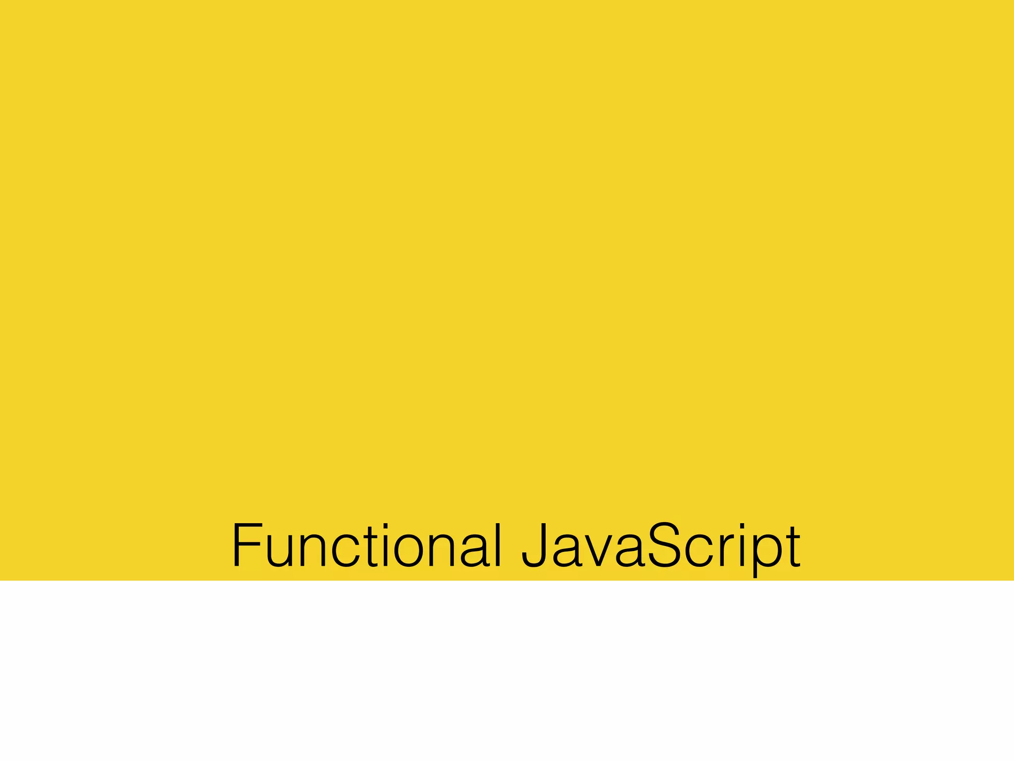 Functional JavaScript
 