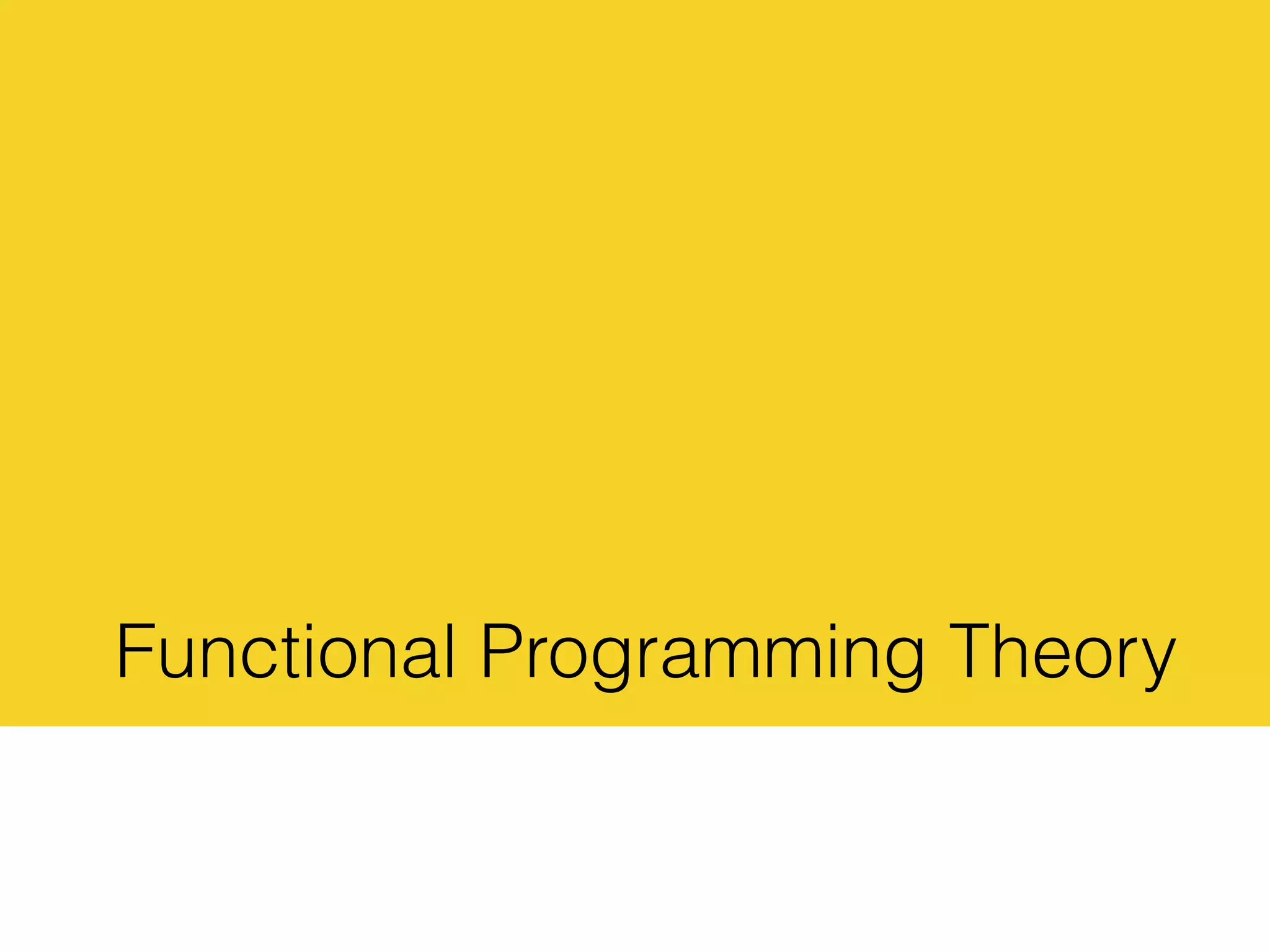 Functional Programming Theory
 