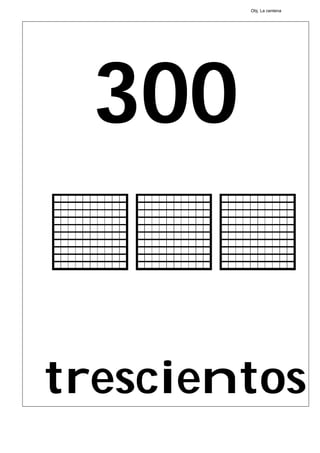 300
trescientos
Obj. La centena
 