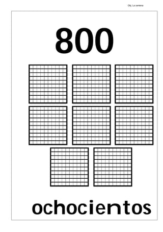 800
ochocientos
Obj. La centena
 