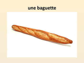 une baguette
 