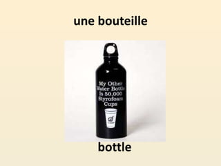 une bouteille
bottle
 
