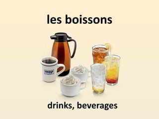 les boissons
drinks, beverages
 