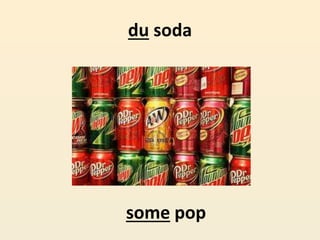 du soda
some pop
 