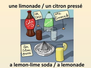 une limonade / un citron pressé
a lemon-lime soda / a lemonade
 