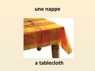 une nappe
a tablecloth
 