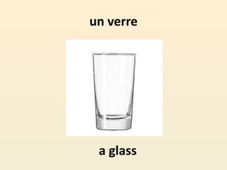 un verre
a glass
 
